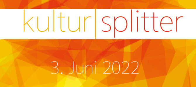 KulturSplitter am 3. Juni 2022
